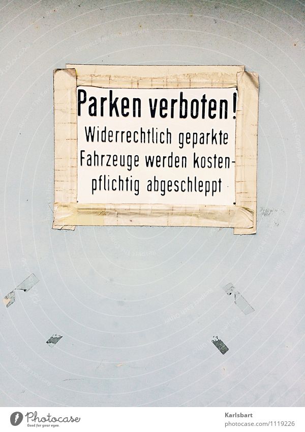 Parken verboten! Lifestyle Fahrschule Güterverkehr & Logistik Mauer Wand Verkehr Verkehrsmittel Verkehrswege Straße Zeichen Schriftzeichen