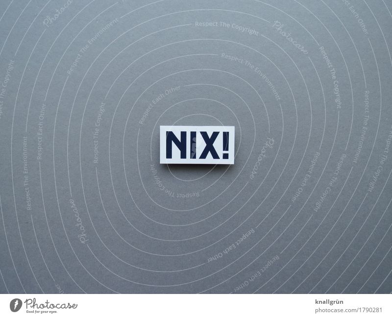 NIX! Schriftzeichen Schilder & Markierungen Kommunizieren eckig Gefühle Stimmung leer Farbfoto Studioaufnahme Menschenleer Textfreiraum links