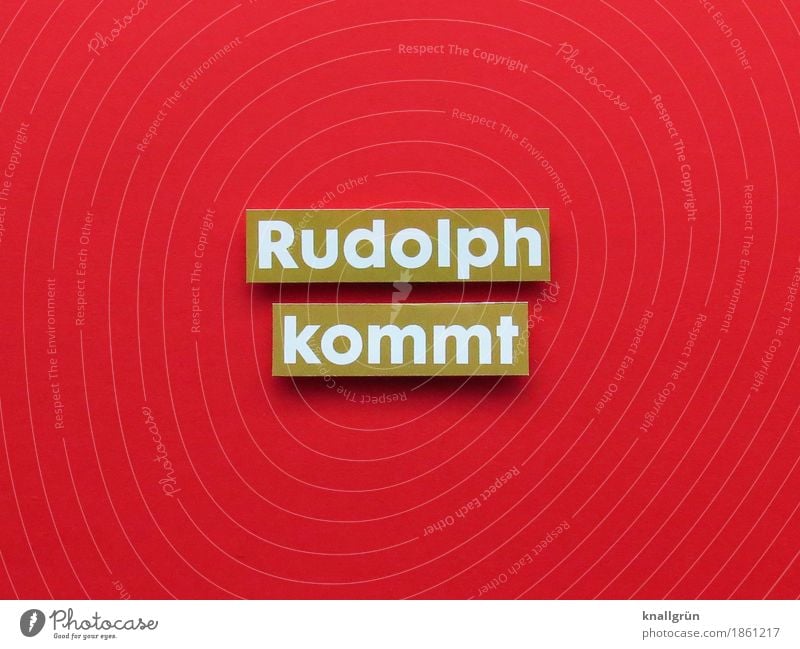 Rudolph kommt Schriftzeichen Schilder & Markierungen Kommunizieren eckig gold rot weiß Gefühle Stimmung Freude Fröhlichkeit Vorfreude Begeisterung Zusammensein