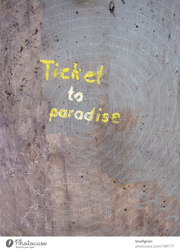 Ticket to paradise Beton Schriftzeichen Kommunizieren braun gelb grau Abenteuer entdecken Erwartung Freizeit & Hobby Lebensfreude Tourismus