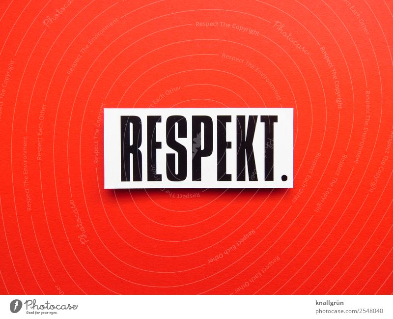 RESPEKT. Schriftzeichen Schilder & Markierungen Kommunizieren rot schwarz weiß Gefühle Stimmung Akzeptanz Sympathie Zusammensein Liebe friedlich Menschlichkeit