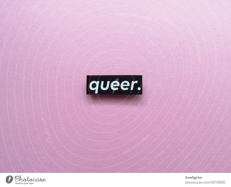 queer. Schriftzeichen Schilder & Markierungen Kommunizieren rosa schwarz weiß Gefühle Mut Gesellschaft (Soziologie) Leben Liebe Sex Sexualität Homosexualität