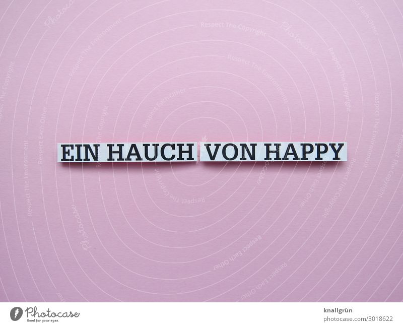 EIN HAUCH VON HAPPY Schriftzeichen Schilder & Markierungen Kommunizieren Glück rosa schwarz weiß Gefühle Freude Zufriedenheit Lebensfreude Farbfoto