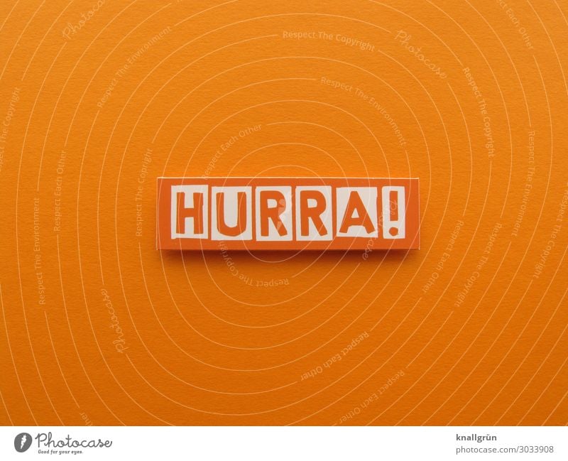 HURRA! Schriftzeichen Schilder & Markierungen Kommunizieren orange weiß Gefühle Freude Glück Fröhlichkeit Zufriedenheit Lebensfreude Begeisterung Optimismus