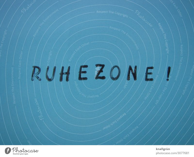 RUHEZONE! Schriftzeichen Erholung Kommunizieren blau schwarz Gefühle Stimmung Sicherheit Schutz Geborgenheit achtsam Gelassenheit ruhig Freizeit & Hobby