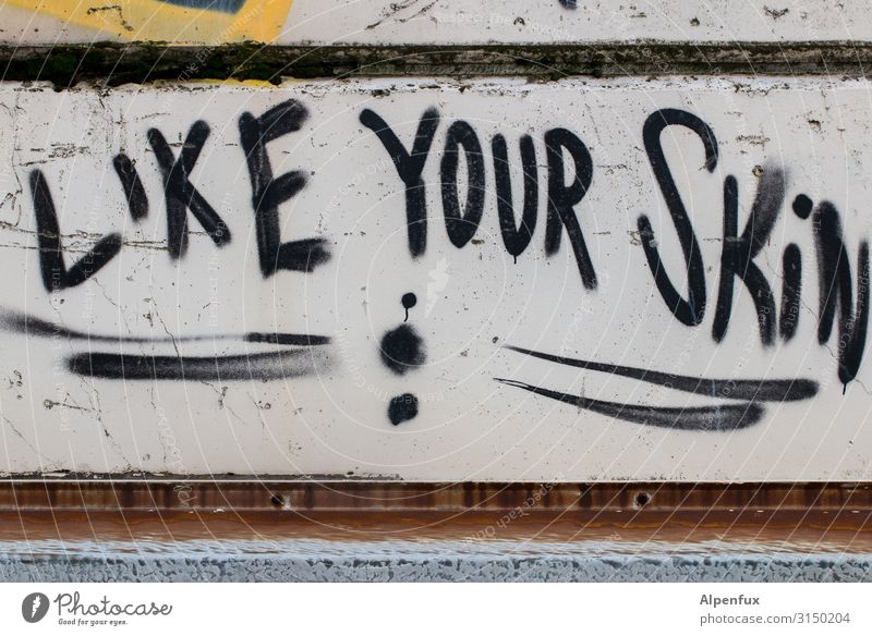 Like Your Skin | UT HH19 Schriftzeichen Graffiti Liebe authentisch Wahrheit Ehrlichkeit Toleranz Angst ästhetisch Stress Erholung Erfolg Fortschritt