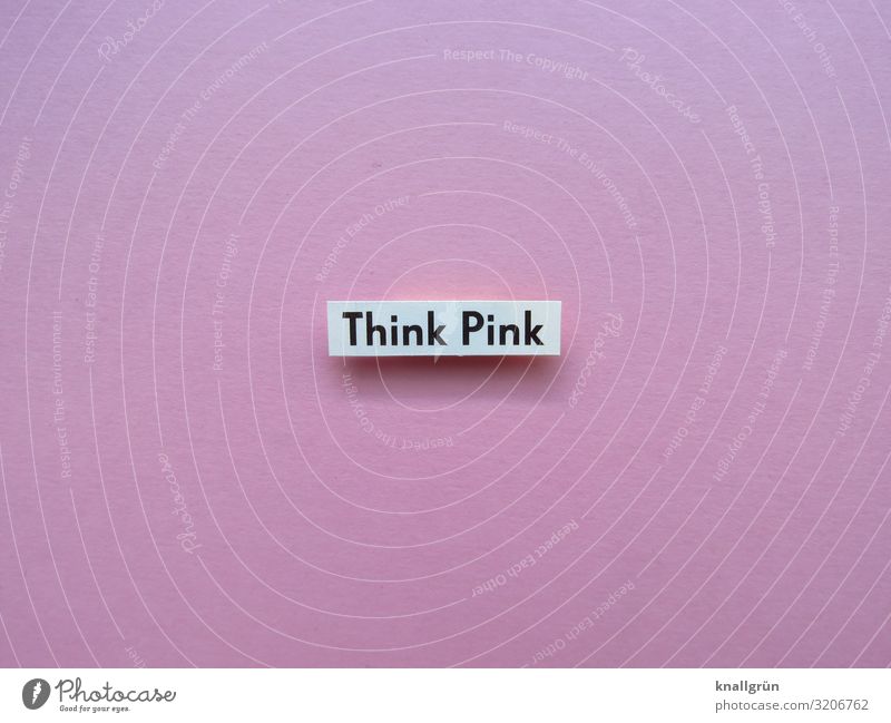 Think pink think pink Lebenseinstellung positiv Kommunizieren unkonventionell Lebensfreude rosa Farbfoto Studioaufnahme Buchstaben Wort Satz Text Sprache