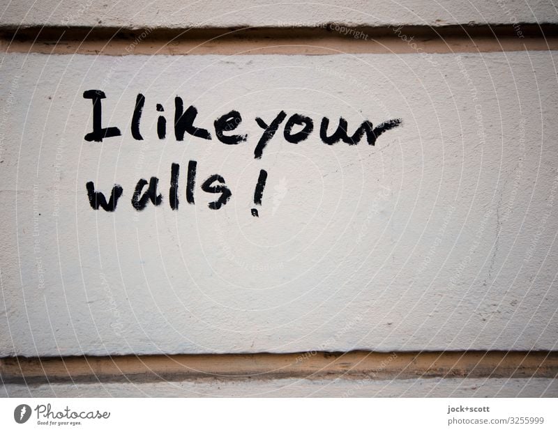I like your walls! Straßenkunst Prenzlauer Berg Wand Handschrift genießen authentisch Coolness einfach klein positiv schwarz weiß Zufriedenheit Gefühle