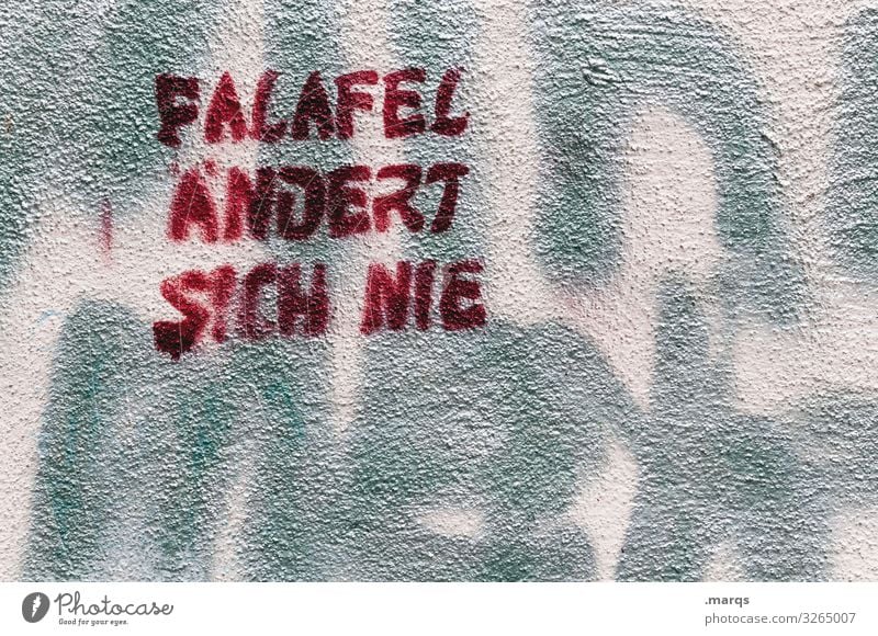 Weisheit Schriftzeichen Wand falafel Essen Wandel & Veränderung Graffiti lustig ändert sich nie
