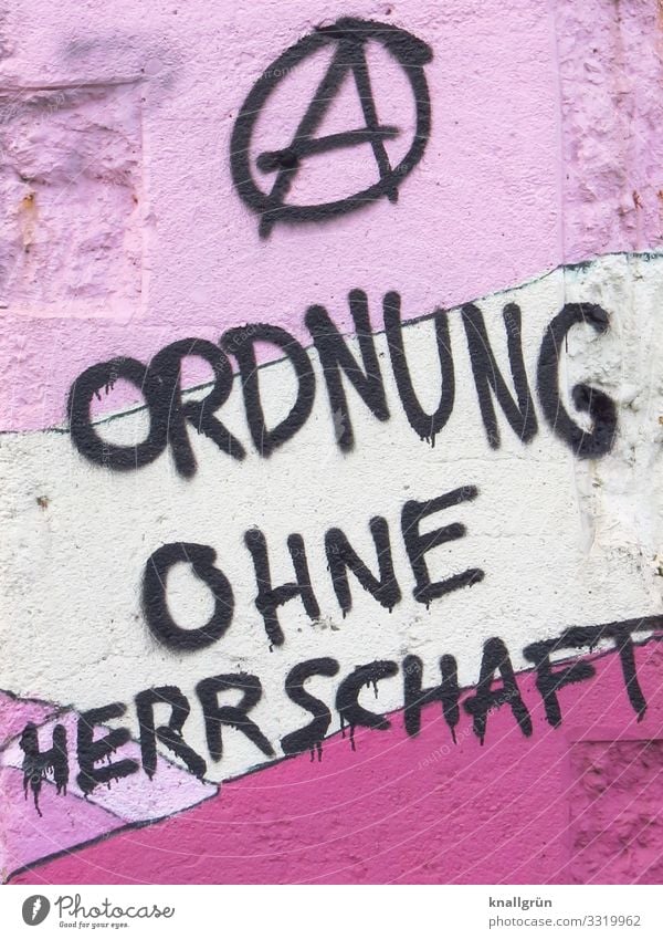 ORDNUNG OHNE HERRSCHAFT Mauer Wand Zeichen Schriftzeichen Graffiti Kommunizieren rebellisch rosa schwarz weiß Gefühle Stimmung Mut Verantwortung