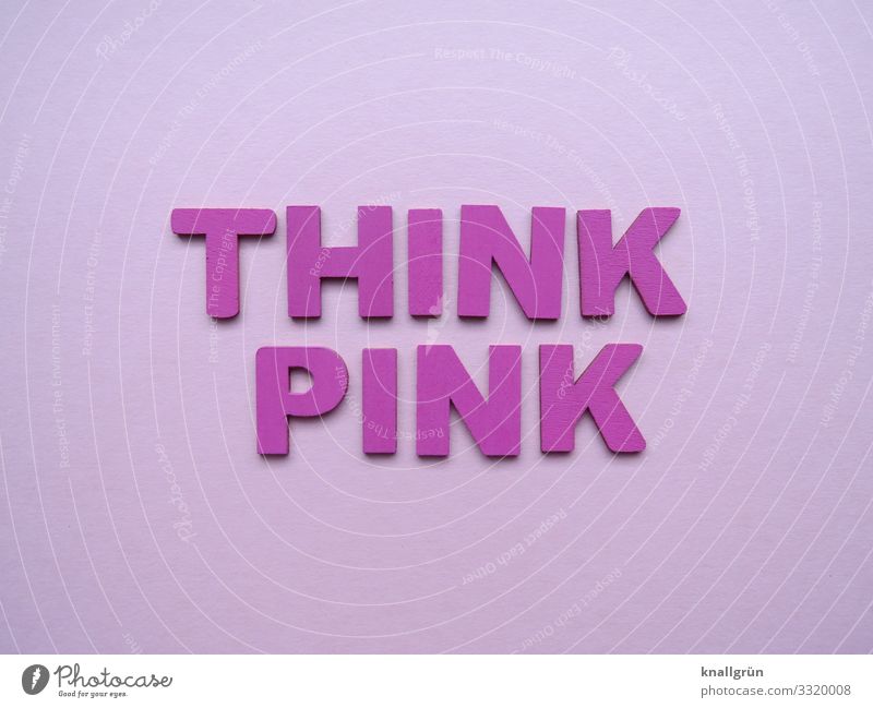 THINK PINK Schriftzeichen Kommunizieren Fröhlichkeit positiv rosa Gefühle Freude Glück Zufriedenheit Lebensfreude Optimismus Stimmung Think Pink Farbfoto