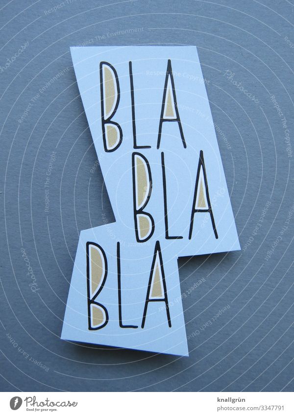 BLA BLA BLA Schriftzeichen Schilder & Markierungen Kommunizieren nerdig grau weiß Langeweile Gelaber Blablabla Farbfoto Studioaufnahme Menschenleer