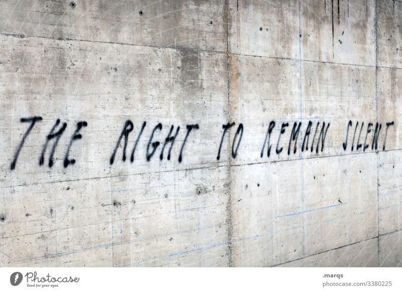 The Right to Remain Silent Mauer Graffiti Schriftzeichen Meinungsfreiheit Politik & Staat selbstbestimmt still protestieren Demokratie Gesetze und Verordnungen