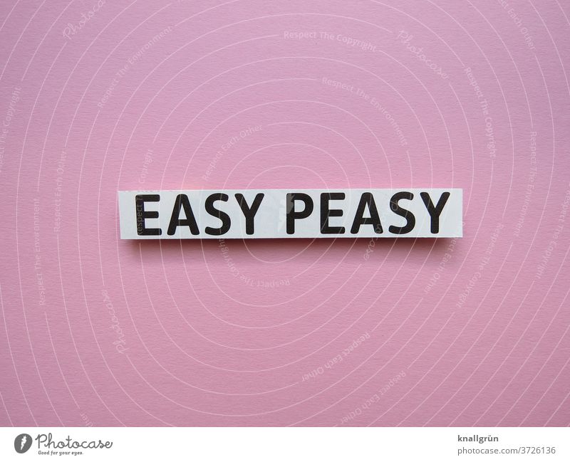 EASY PEASY Easy peasy Leichtigkeit einfach Englisch Fremdsprache Sprache locker Jugendsprache simpel Buchstaben Wort Erwartung Text Letter Typographie