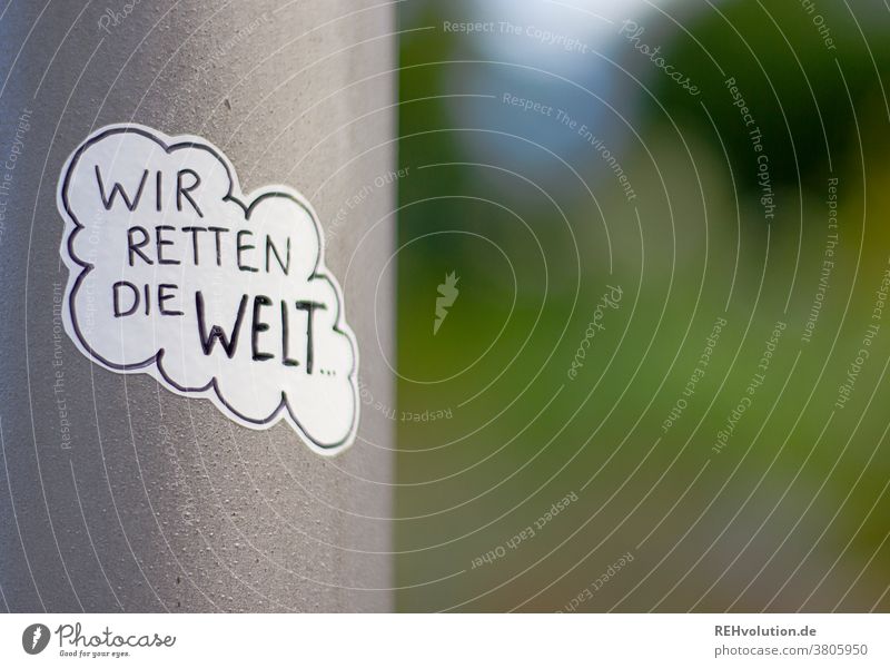 Aufkleber zur Weltrettung Sticker worte Text Umwelt Klimaschutz Klimawandel Umweltschutz Idee nachdenken denker fantasie streetart Worte Kommunikation