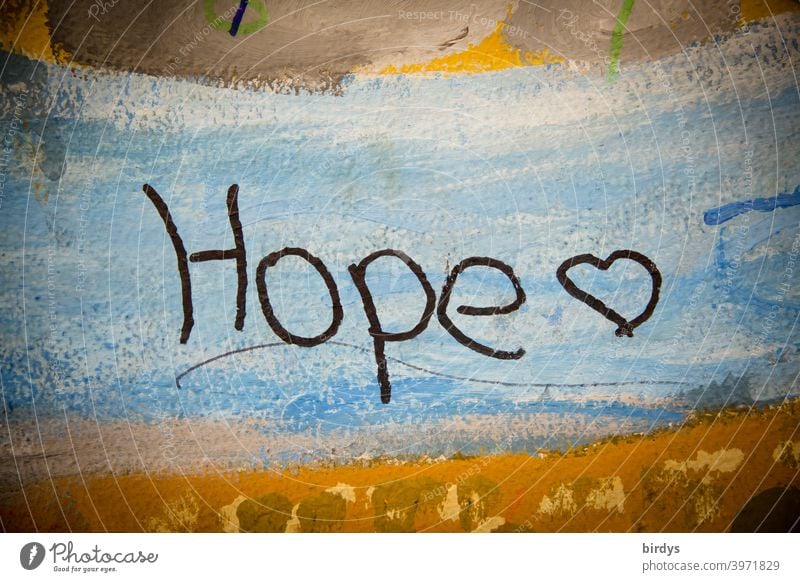 Hoffnung . Englische Schrift mit Herz auf buntem bemalten Hintergrund der einen Fluss darstellt Optimismus Wunsch schlechte Zeiten positiv hoffen gute Zeiten