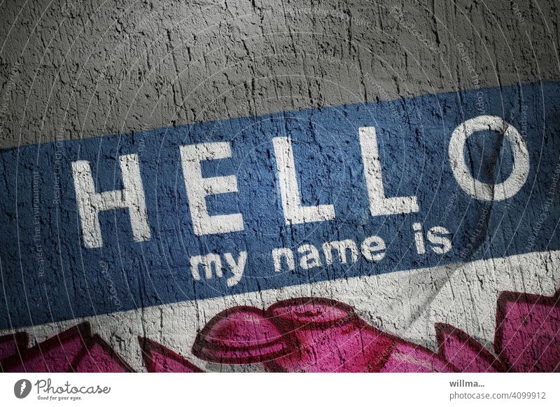 hello - my name is - freie auswahl! Hello Schrift Buchstaben Text Wort Graffiti Schriftzeichen Typographie Wand Jugendkultur Subkultur