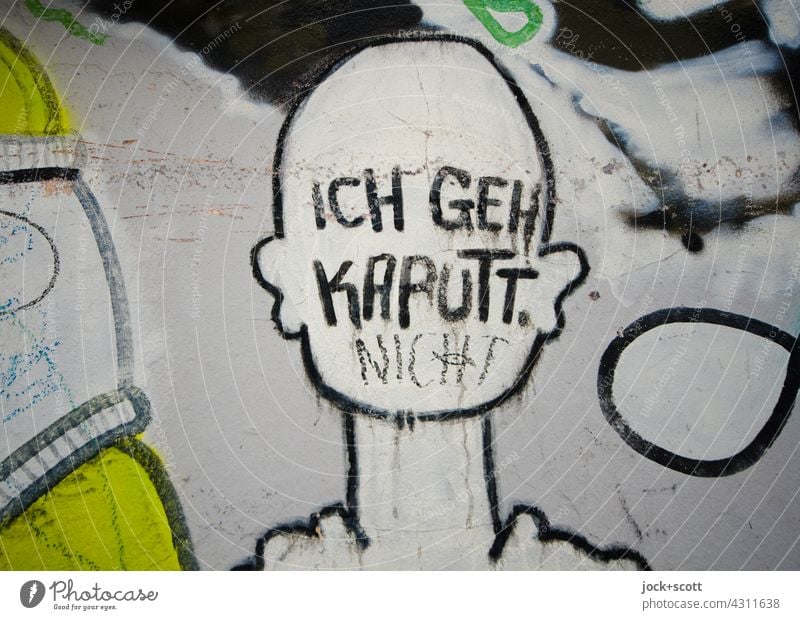 ICH GEH KAPUTT. NICHT Denken nachdenken Straßenkunst Wort Subkultur Großbuchstabe Deutsch Berlin Kreativität Graffiti Silhouette Detailaufnahme Wandmalereien