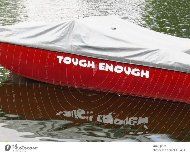Tough enough stark hart Coolness standfest Englisch Boot Name Bootsname Reflexion & Spiegelung Wasser Abdeckplane Persenning rot Gewässer Wellengang grau dunkel