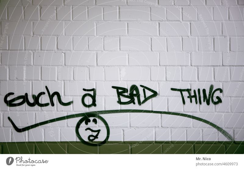 such a bad thing Mauer Wand Graffiti Schriftzeichen Schriftzug Typhographie Redewendung Schmiererei Englisch weiß grün schlimm Buchstaben Typographie Text