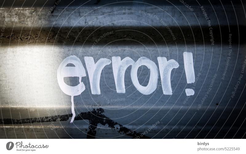 error ! Fehler fehlermeldung fehlerhaft Störung Irrtum Wort englisch Schriftzeichen Graffiti Funktionsfehler Englisch Buchstaben Computerbegriff