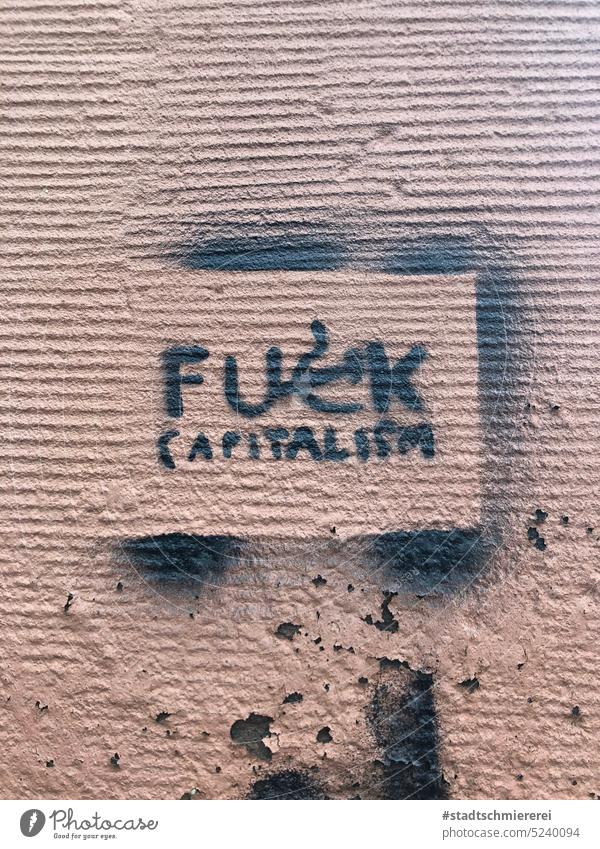 Fuck Capitalism fuck capitalism Kritik Gesellschaft (Soziologie) Wirtschaft neoliberalismus Kapitalismus soziale ungleichheit protest stencil Graffiti
