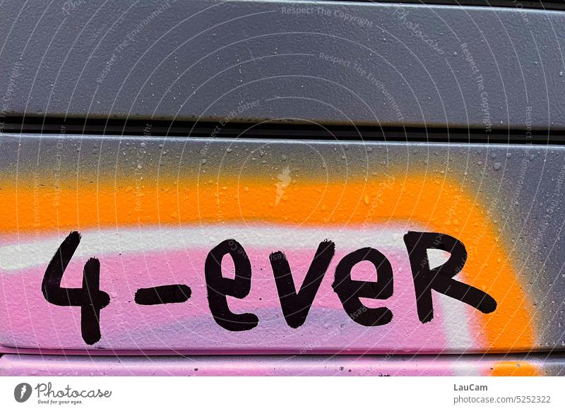forever - für immer und ewig Graffiti Schwur Versprechen Wort Schriftzeichen Buchstaben Text Romantik Liebesschwur Typographie Wand Schmiererei Straßenkunst