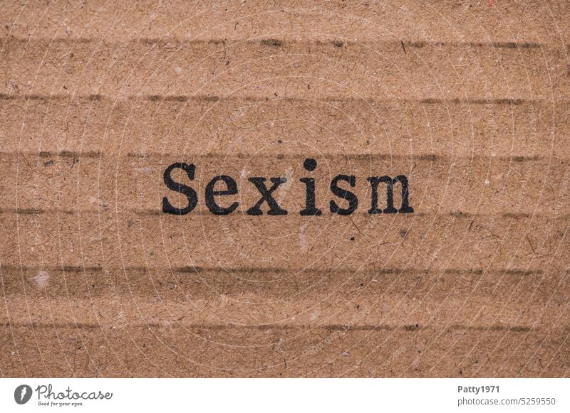 Sexism, Gestempelter Text auf Pappkarton. Sexismus Frauenfeindlichkeit Wort Pappe diskriminierung grunge Karton gestempelt Abwertung Hass