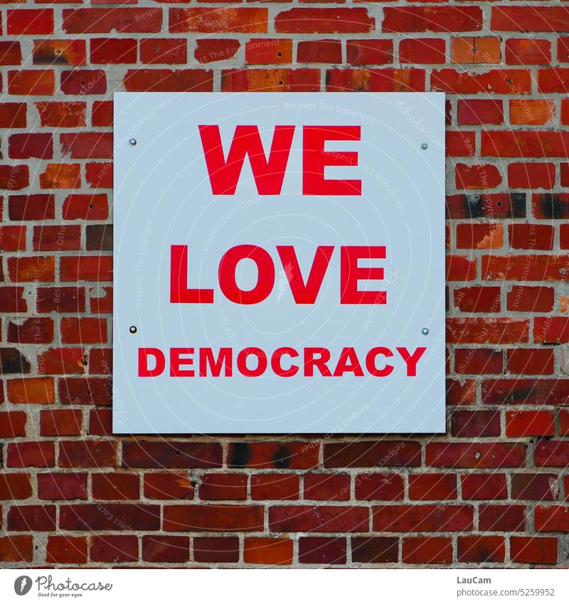 We Love Democracy Demokratie lieben befürworten demokratisch Regierung Wahl wählen Freiheit Gleichheit politische Freiheit politische Gleichheit Parlament