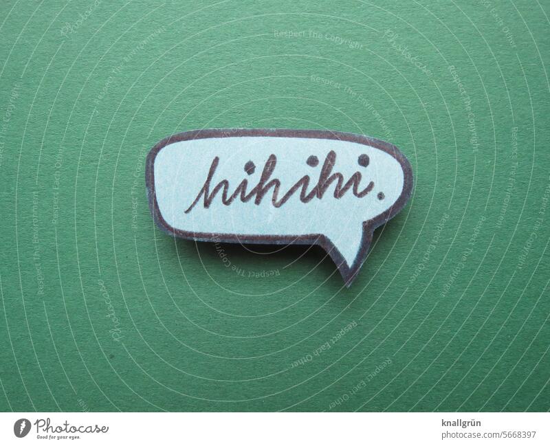 Hihihi. lachen Sprechblase Text Schriftzeichen Wort Farbfoto Typographie Mitteilung Kommunikation Hinweisschild Buchstaben Menschenleer Hintergrund neutral