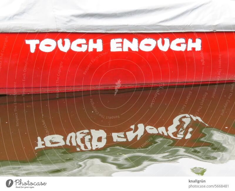 Tough enough Boot Wasser Text Bootsname Englisch Wort Typographie Schriftzeichen Buchstaben Schilder & Markierungen Mitteilung Kommunikation Farbfoto