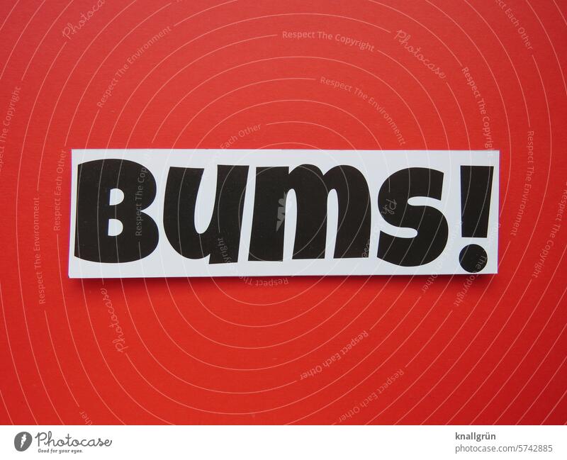 Bums! bums Text Schlag Stoß Aufprall Lautmalerei Ausrufezeichen Geräusch Schriftzeichen Typographie Buchstaben Wort Farbfoto Kommunikation Kommunizieren