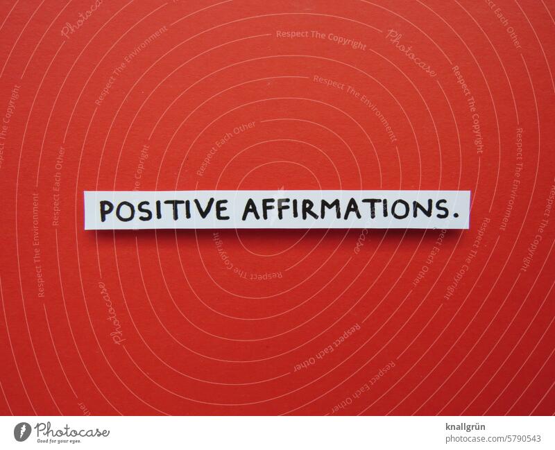 Positive Affirmations. positiv Text Gefühle Bestätigung Glaubenssätze Erwartung Stimmung bejahend zustimmen Mitteilung Wort Typographie Schriftzeichen